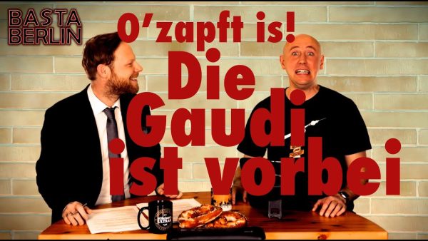 Basta Berlin (142) – O’zapft is! Die Gaudi ist vorbei (BQ)