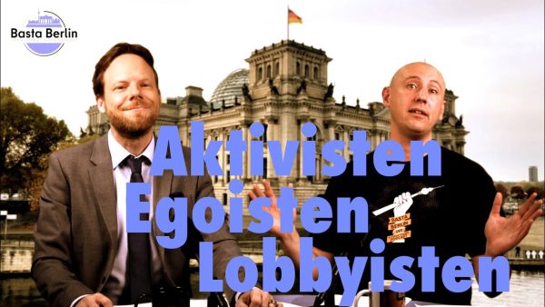 Basta Berlin (148) – Aktivisten, Egoisten, Lobbyisten (BQ)
